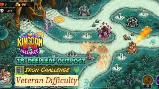 Kingdom Rush 5: Alliance | Stage 18 DEEPLEAF OUTPOST | Iron Challenge | Veteran Difficulty Level