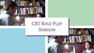 How to do Cognitive Behavioral Therapy (CBT): Role Play Session