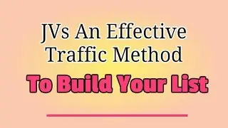 JVs An Effective Traffic Method To Build Your List - Traffic Methods Internet Marketing (Course 17)
