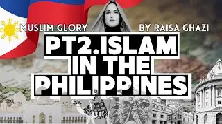 Muslim Glory #15: The Forgotten Muslim History of the Philippines: What They Don't Want You to Know!