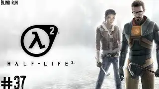 Half-Life 2 - Blind run #37 - 