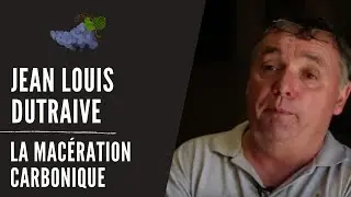 La mac&eacute;ration carbonique expliqu&eacute;e par Jean Louis DUTRAIVE