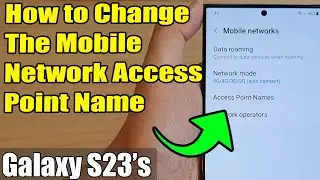 Galaxy S23's: How to Change the Mobile Network Access Point Names