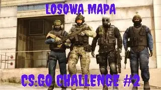 LOSOWA MAPA! || CS:GO CHALLENGE #2 || DAILY #5