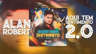 ALAN ROBERT - AQUI TEM SENTIMENTO 2.0