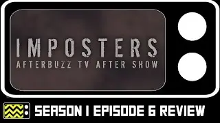 The Imposters Season 1 Episode 6 Review & After Show | AfterBuzz TV