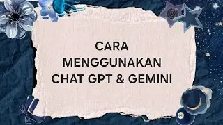 TUTORIAL MENGGUNAKAN CHAT GPT DAN GEMINI