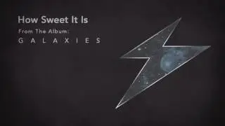 GALAXIES Track 06: How Sweet It Is