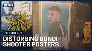Disturbing Posters Of Alleged Bondi Shooter Pop Up In Melbourne | 10 News