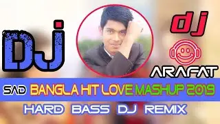 Top Bangla  Hit love mashup DJ remix 2019 | letest DJ remix song 2019 DJ Arafat |