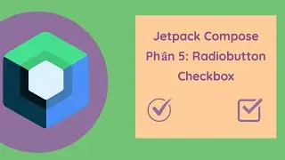 Jetpack Compose: Phần 5 Radiobutton, Checkbox