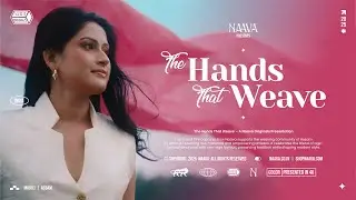 The Hands That Weave | Naava - Sustainable Fashion Brand | Brand Film