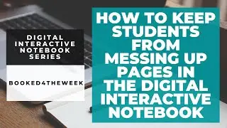 How to Keep Students from Messing Up Pages in the Digital Interactive Notebook