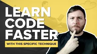 How to Learn to Code Faster With This Specific Technique