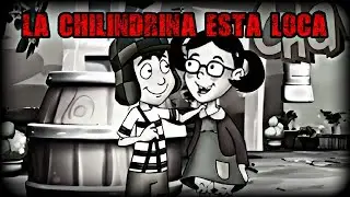 La Chilindrina Esta Loca - Creepypasta del Chavo Animado (Loquendo)