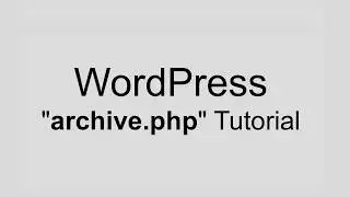 WordPress Archive Tutorial archive php
