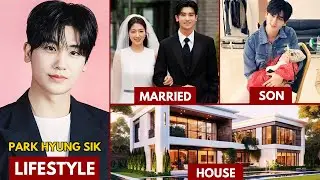 PARK HYUNG SIK(박형식) LIFESTYLE 2025 | WIFE, NET WORTH, AGE, HEIGHT, BIOGRAPHY #kdrama