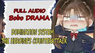 FULL AUDIO | DOMINATION SYSTEM THE HEROINE'S COUNTERATTACK | Bobo DRAMA