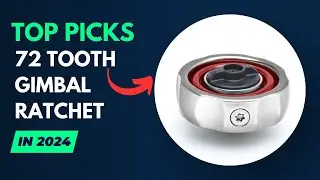 Top Pick: 72 Tooth Gimbal Ratchet - Smooth Maneuvering for Precision Work in 2024