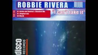 Robbie Rivera - I Can't Take It (Original Mix) (2000)