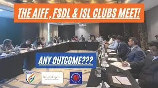 #1008 The #AIFF, #FSDL & #ISL Clubs meet, Is there any outcome?#CandidFootballConversations