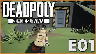 DeadPoly Zombie Survival - E01 - A New Solo Playthrough