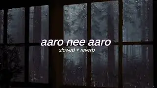aaro nee aaro ( s l o w e d + r e v e r b ) | lilvibe