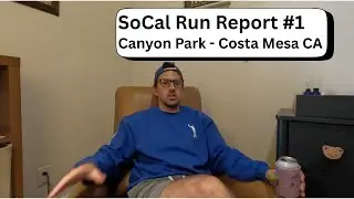 [Podcast] SoCal Run Report #1 - Canyon Park - Costa Mesa, CA