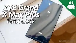 ZTE Grand X Max Plus First Look