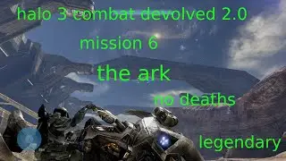 halo 3 combat devolved 2.0 mission 6 the ark no deaths legendary