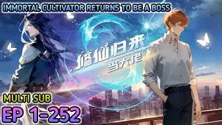 Immortal Cultivator Returns to be a Boss Ep 1-252 Multi Sub 1080p