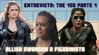 THE 100 ENTREVISTA: ALLISA SWANSON A FIGURINISTA DA SERIE