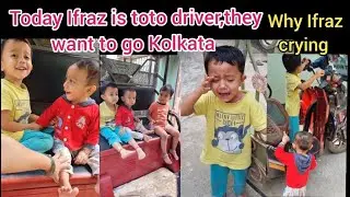 Today Ifraz is toto driver,but he crying 😢?Chillar gang want to go Kolkata| #youtubevideos #funny