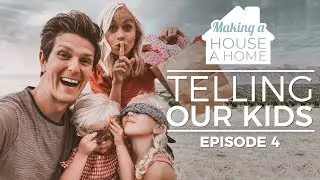 TELLING OUR KIDS: Making a House a Home - Episode 4