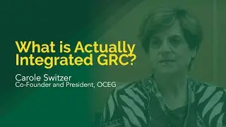 Что на самом деле представляет собой интегрированный GRC? &mdash; Интервью с Кэрол Свитцер, соучредителем и президентом OCEG
