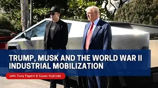 Trump, Musk and the World War II Industrial Mobilization - Saturday Class - March 22, 2025