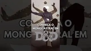 Conhe&ccedil;a o Monge Astral em D&D 5e #dndbrasil #rpg #dnd