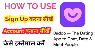 Sign up Badoo app | login badoo app | How to use badoo app