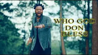 PC Lapez -  Who God Don Bless (Official Video)