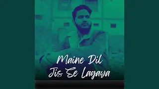 Maine Dil Jis Se Lagaya