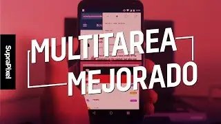 &iexcl;Mejor&aacute; la multitarea de Android!