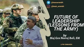 Future of Leadership | Lessons From the Army | Maj Gen Neeraj Bali, SM
