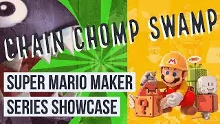 Chain Chomp Swamp Series Showcase - Super Mario Maker