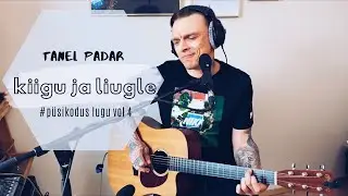 TANEL PADAR – KIIGU JA LIUGLE (akustiline) #püsikodus vol 4