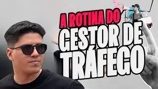 Rotina de um gestor de tráfego