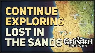 Continue exploring Lost in the Sands Genshin Impact