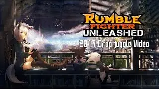 Rumble Fighter Unleashed 2017 Drop juggle Video
