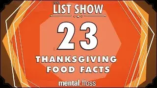23 факта о еде на День благодарения &mdash; mental_floss List Show (Эпизод 232) | Mental Floss