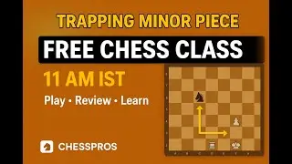 Free Chess Class Live! {Trapping minor piece} | Daily 11 AM IST ⏰ | ChessPros with Coach Rohit