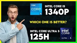 Intel Core i5 1340P vs Intel Core Ultra 5 125H Comparison
